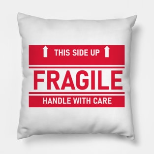 Fragile handle with care Pillow
