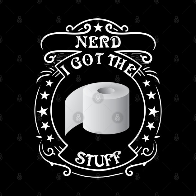 Nerds got the stuff - toilet paper by All About Nerds