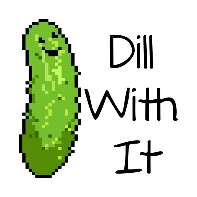 Dill With It by BurritoKitty