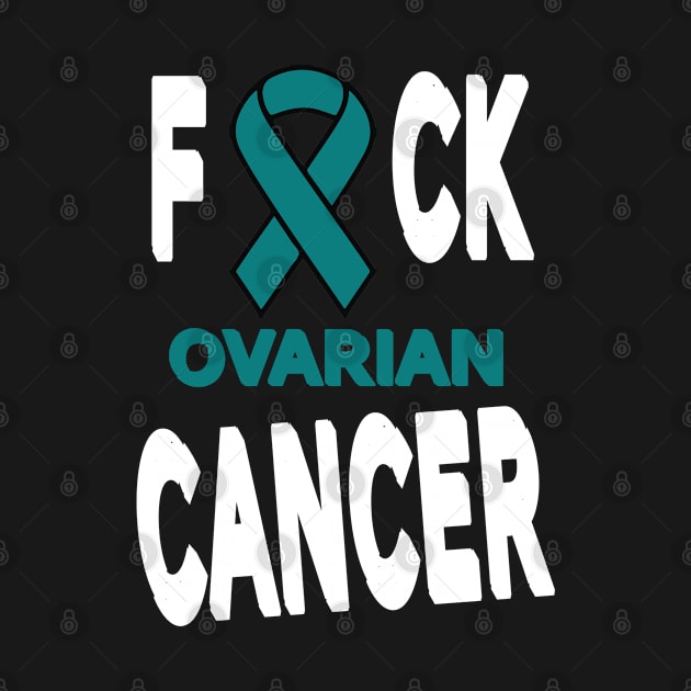 F*CK Ovarian Cancer by RKP'sTees