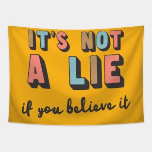 It's Not A Lie If You Believe It Tapestry