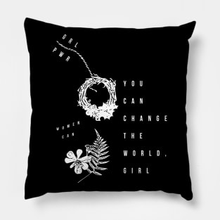 you can change the world, girl (white writting) Pillow