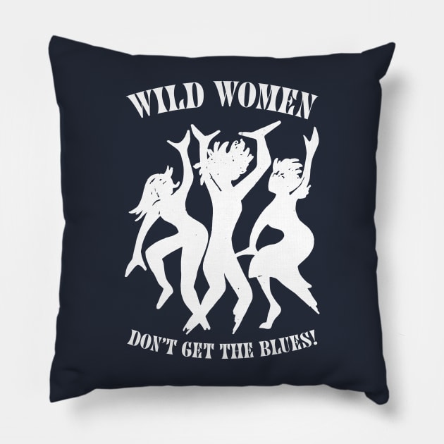 Wild Women Don't Get The Blues Pillow by Osangen