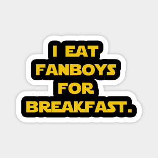 I eat fanboys for breakfast. Magnet