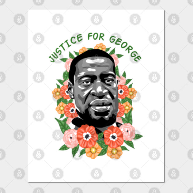 Justice For George Floyd Justice For George Floyd Posters And Art Prints Teepublic