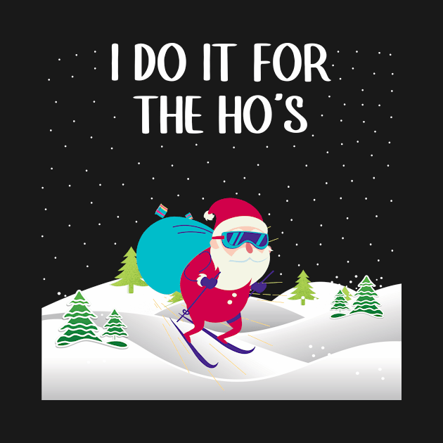 Funny Santa Skiing - I Do It For The Ho's by PorcupineTees