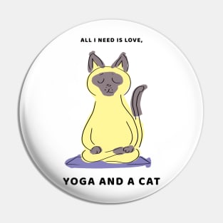 All I NEED IS LOVE YOGA AND MY CAT Pin