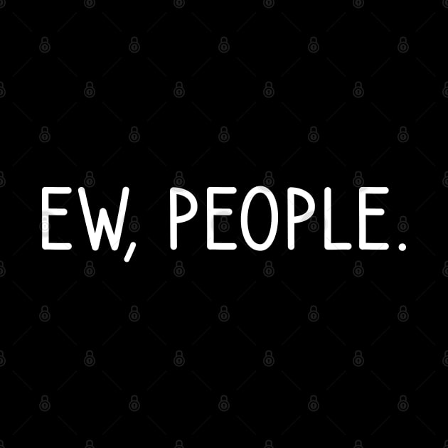 Ew People by DragonTees