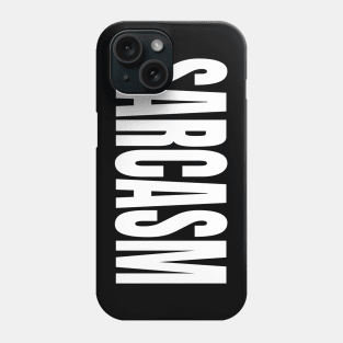 Sarcasm Phone Case