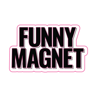 Funny Magnet Funny Slogan T-Shirt