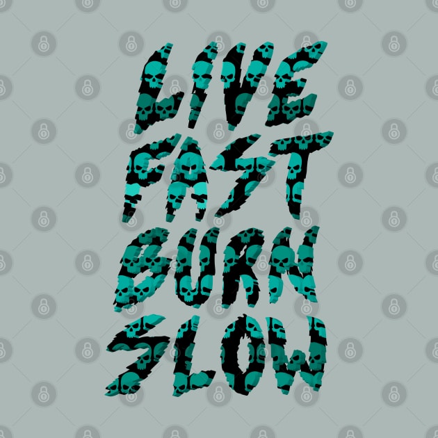 Live Fast Burn Slow by BeeryMethod