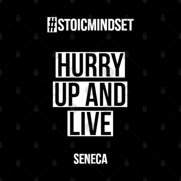 HURRY UP AND LIVE (SENECA) by Rules of the mind