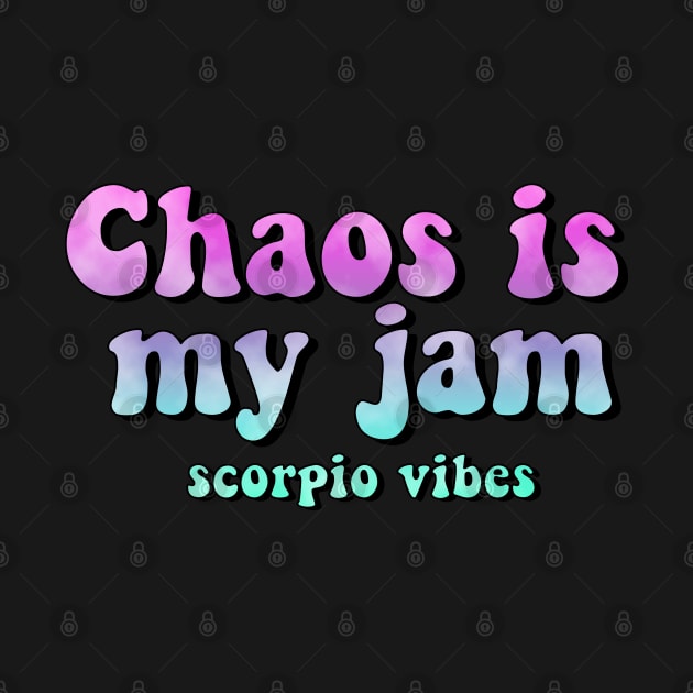 Chaos is my jam scorpio groovy sayings astrology zodiac 70s 80s aesthetic by Astroquotes