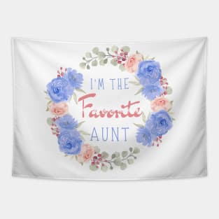 I’m the favorite aunt, Funny auntie saying Tapestry