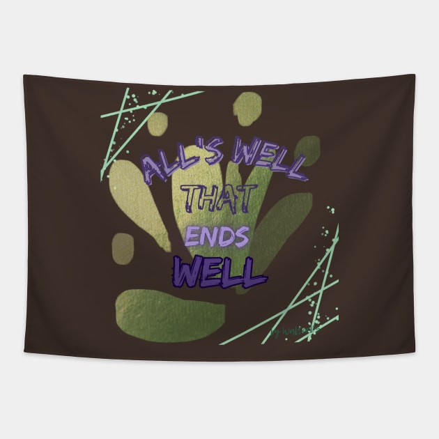 LIFE MOTTO | All's Well That Ends Well Tapestry by WalterDS 