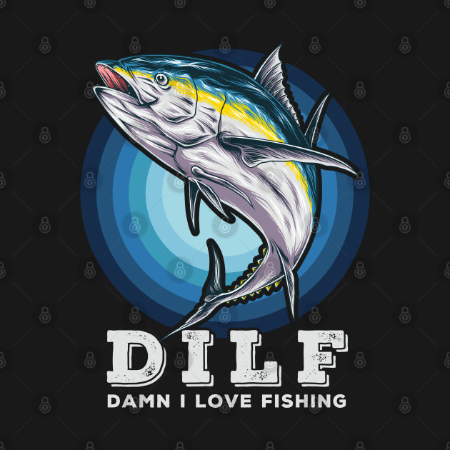 Disover DILF Damn I Love Fishing Funny Saying DILF Fisherman Retro - Dilf - T-Shirt