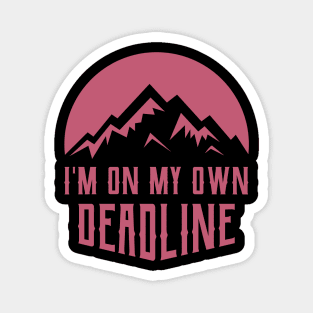 I'm On My Own Deadline Magnet