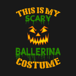 This Is My Scary Ballerina Costume T-Shirt