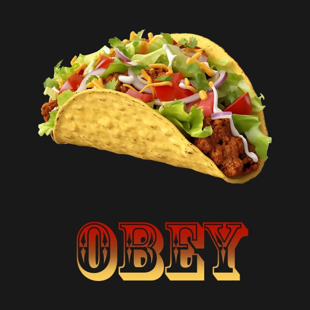 Obey the Taco by DavidLoblaw