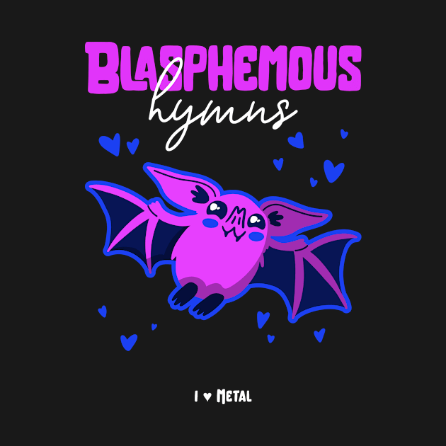 Blasphemous Hymns - I Love Metal by B Sharp