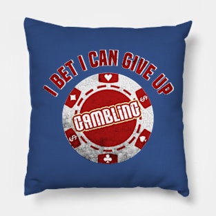 I Bet I Can Give Up Gambling Funny Gambler's Pillow