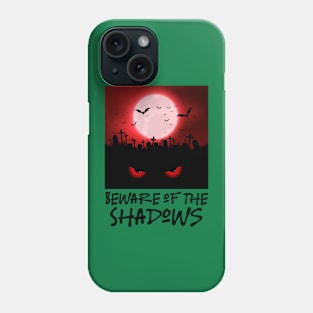 Beware of the Shadows Phone Case