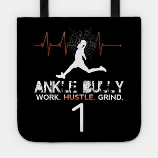 Ankle Bully - Work Hustle Grind - Basketball Player #1 - Sporty Abstract Graphic Novelty Gift - Art Design Typographic Quote Tote