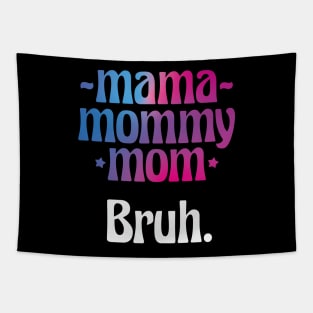 Mama Mommy Mom Bruh Funny Gift for Mother Day Tapestry