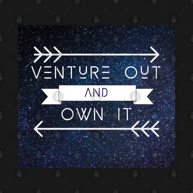 Venture Out and Own It by wanderingteez