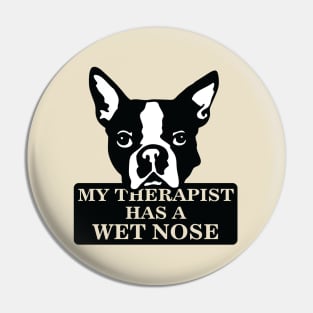 My therapist has a wet nose Pin