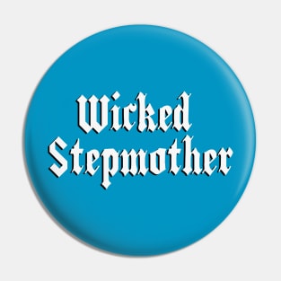 WICKED STEPMOTHER Pin