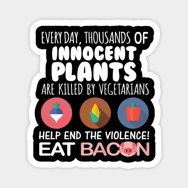 End the violence eat bacon Magnet by ChristianCrecenzio