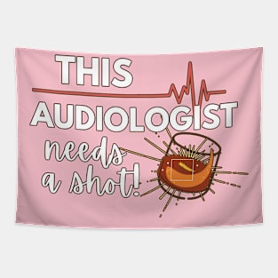 Funny Audiologist Doctor Gift Ideas- This Audiologist needs a Shot Tapestry