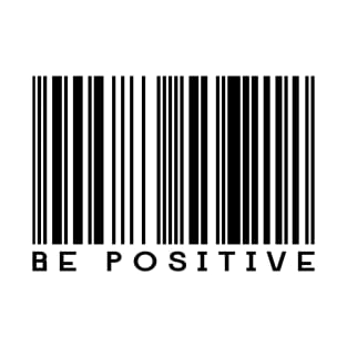 Be positive T-Shirt