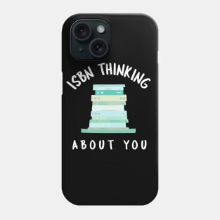 ISBN Thinking About You Phone Case