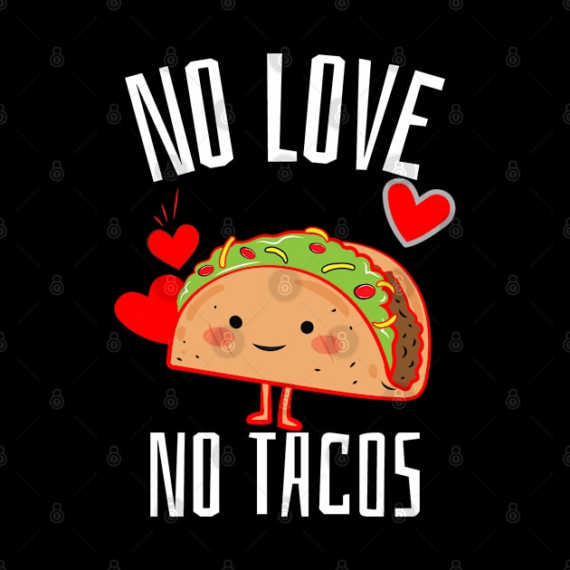 No Love No Tacos by ZenCloak