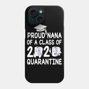 Proud Nana Of A Class Of 2020 Quarantine Senior Student With Face Mask And Toilet Paper Phone Case