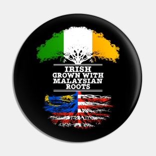 Irish Grown With Malaysian Roots - Gift for Malaysian With Roots From Malaysia Pin