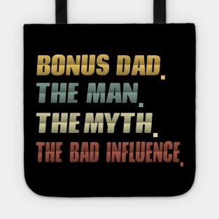 Bonus dad the man the myth the bad influence...fathers day gift Tote