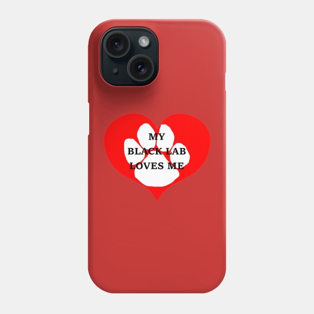 My black lab loves me Phone Case by Wanderingangel