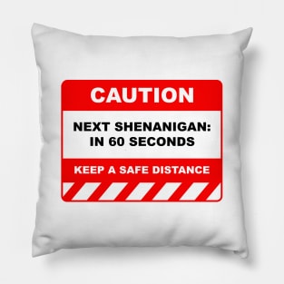 Funny Human Caution Label / Sign NEXT SHENANIGAN: In 60 SECONDS Sayings Sarcasm Humor Quotes Pillow