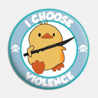 Funny Duck I Choose Violence <> Graphic Design Pin