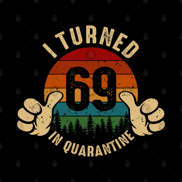 I Turned 69 In Quarantine by Marang