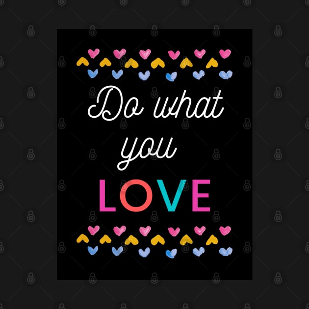 Do what you love by FamilyCurios