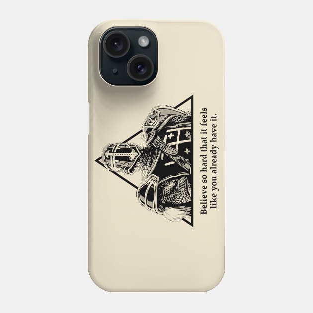 Warriors Quotes XVIII: "Believe so hard that it feels like you already have it" Phone Case by NoMans