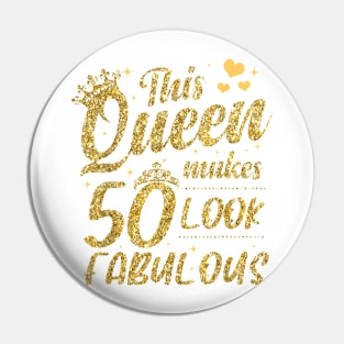 This Queen Makes 50 Look Fabulous 50Th Birthday T-Shirt Pin