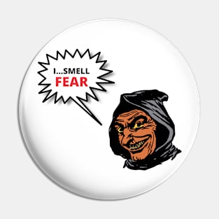 I Smell Fear Pin