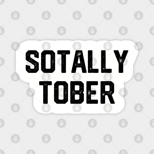 Sotally Tober Magnet by Litehouse Tees