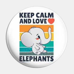 Keep calm and love Elephants Pin