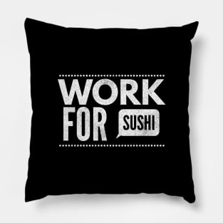 Work For Sushi Pillow